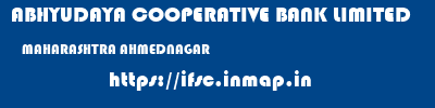 ABHYUDAYA COOPERATIVE BANK LIMITED  MAHARASHTRA AHMEDNAGAR    ifsc code
